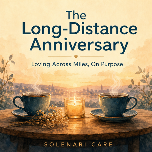 The Long-Distance Anniversary — Loving Across Miles, On Purpose